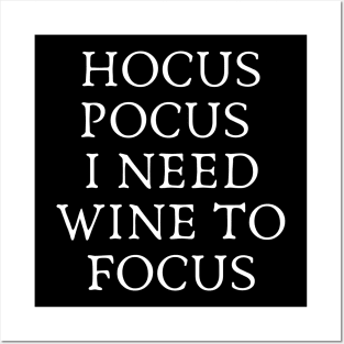 Hocus Pocus I Need Wine to Focus - Wine and Black Magic Wine Addict Wine Lover Wine Drinking Wine is Life Posters and Art